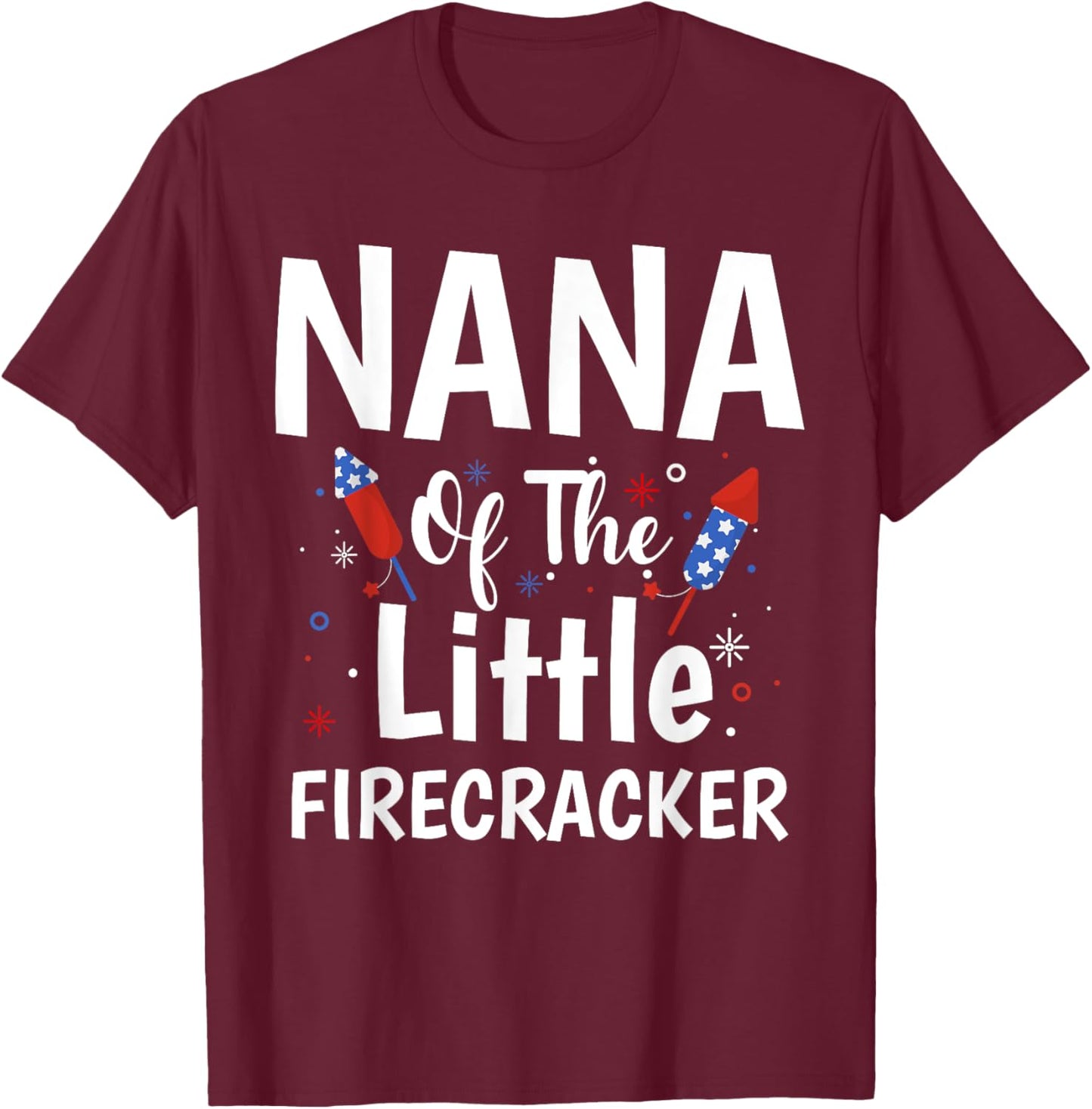 4th Of July Birthday Gifts Nana Of The Little Firecracker T-Shirt - T-Shirt | Maroon