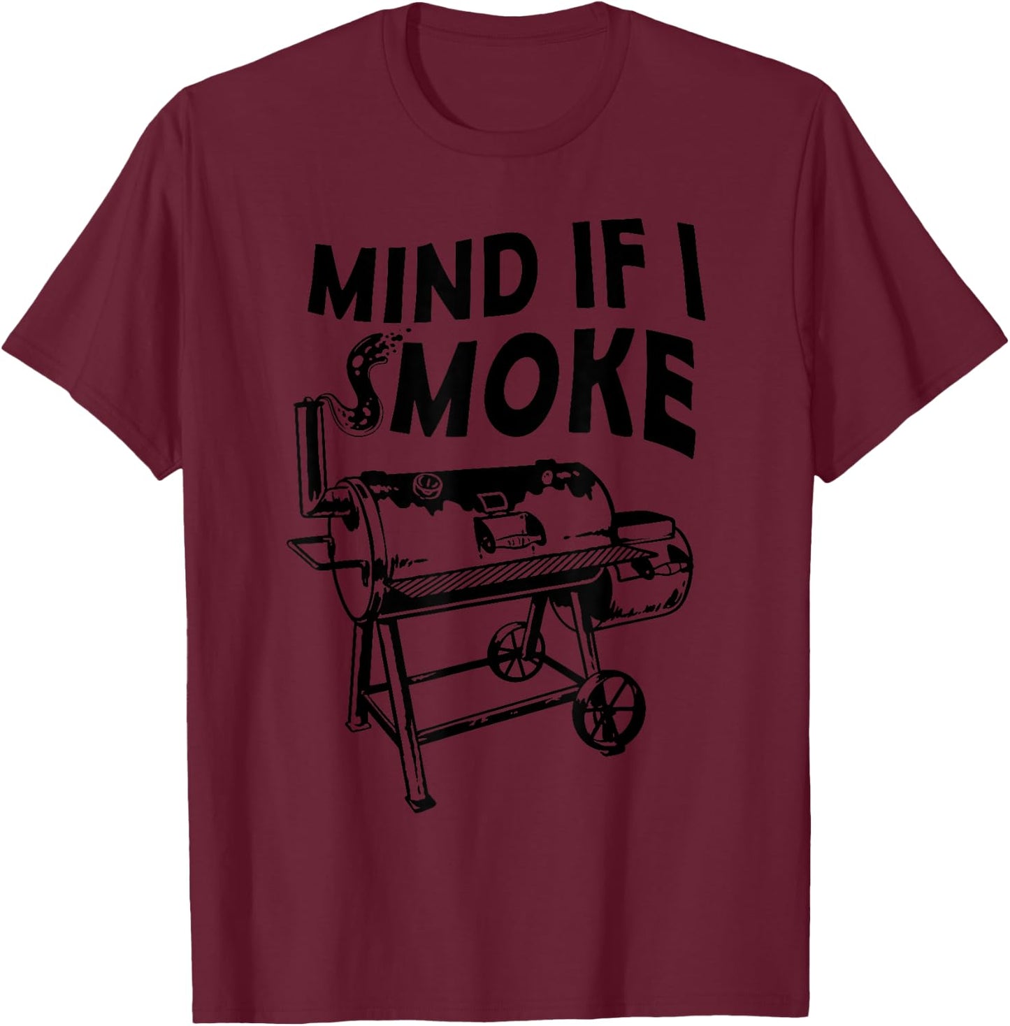 Mind If I Smoke Funny BBQ Smoking Barbecue Grilling Gifts T-Shirt - T-Shirt | Maroon