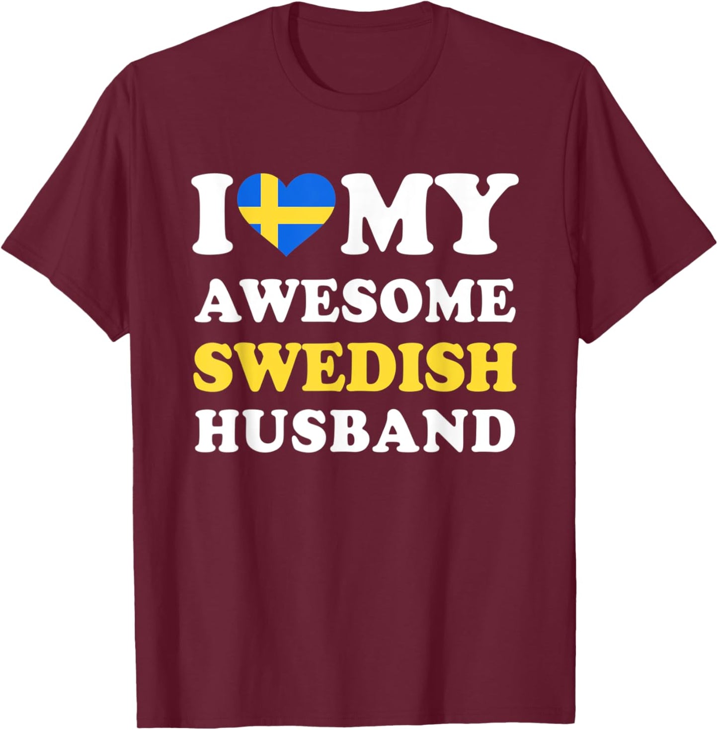 I love My Awesome Swedish Husband Funny T-Shirt - T-Shirt | Maroon