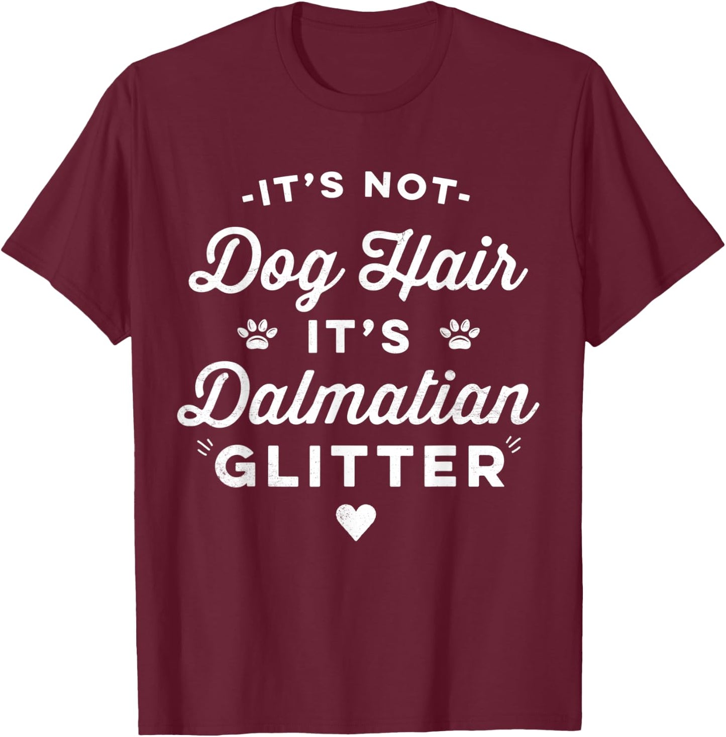 Funny It's Not Dog Hair It's Dalmatian Glitter Women Kids T-Shirt - T-Shirt | Maroon