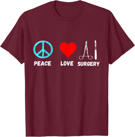 Surgery Peace Love Surg Tech Surgical Operation Surgeon T-Shirt - T-Shirt | Maroon