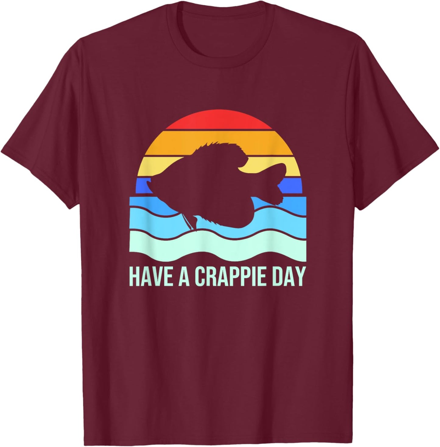 Retro Crappie Fish Fishing Funny Have A Crappie Day T-Shirt - T-Shirt | Maroon