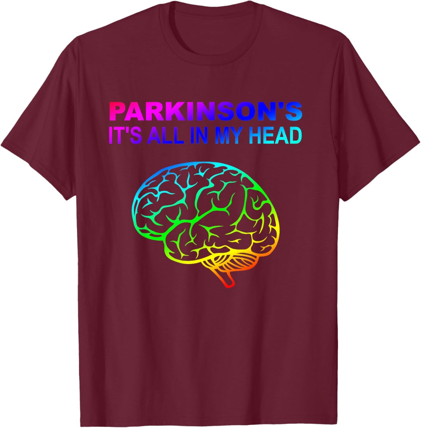Parkinson's It's All In My Head Funny T-Shirt - T-Shirt | Maroon