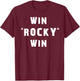 Win Rocky Win T-Shirt - T-Shirt | Maroon