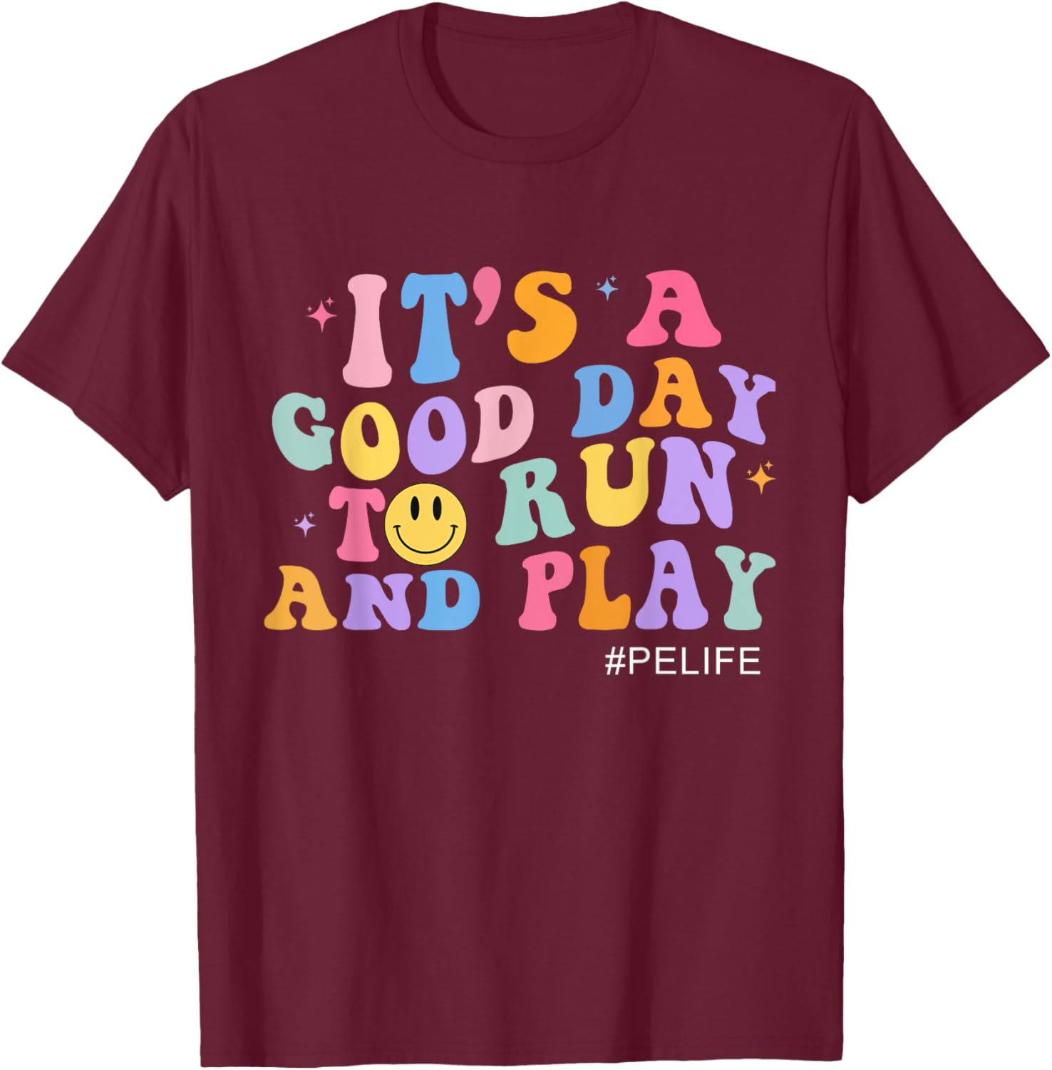 Its A Good Day To Run And Play PE Teacher Must Have Women T-Shirt - T-Shirt | Maroon