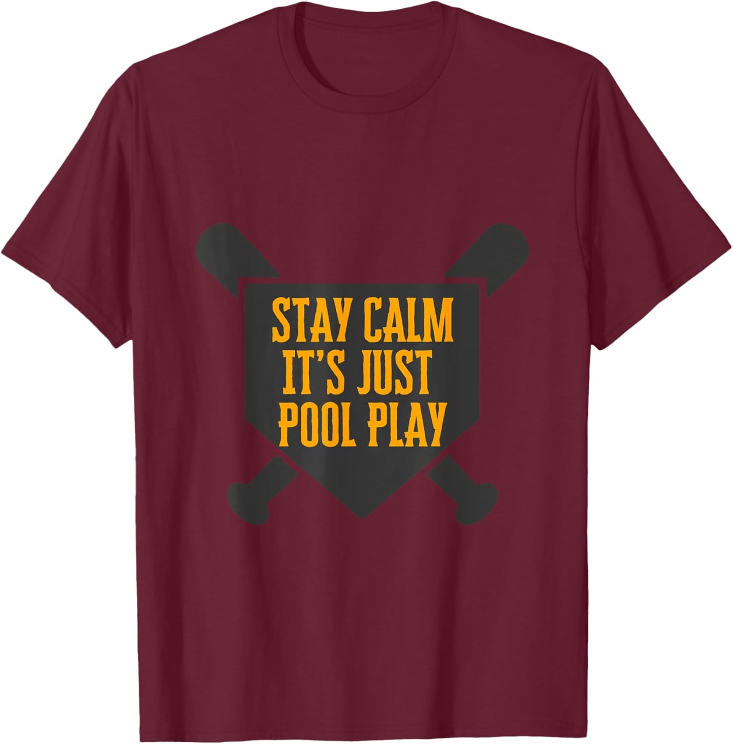 Baseball Stay Calm It's Just Pool Play T-Shirt - T-Shirt | Maroon