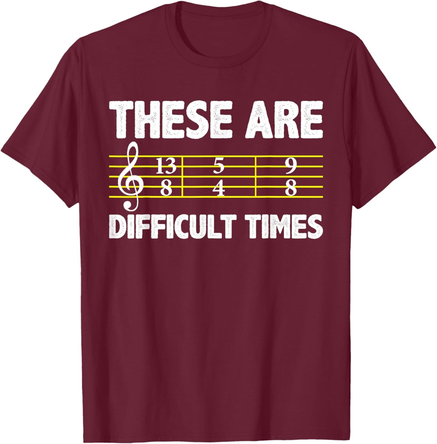 Musician Sheet Music - These Are Difficult Times T-Shirt - T-Shirt | Maroon