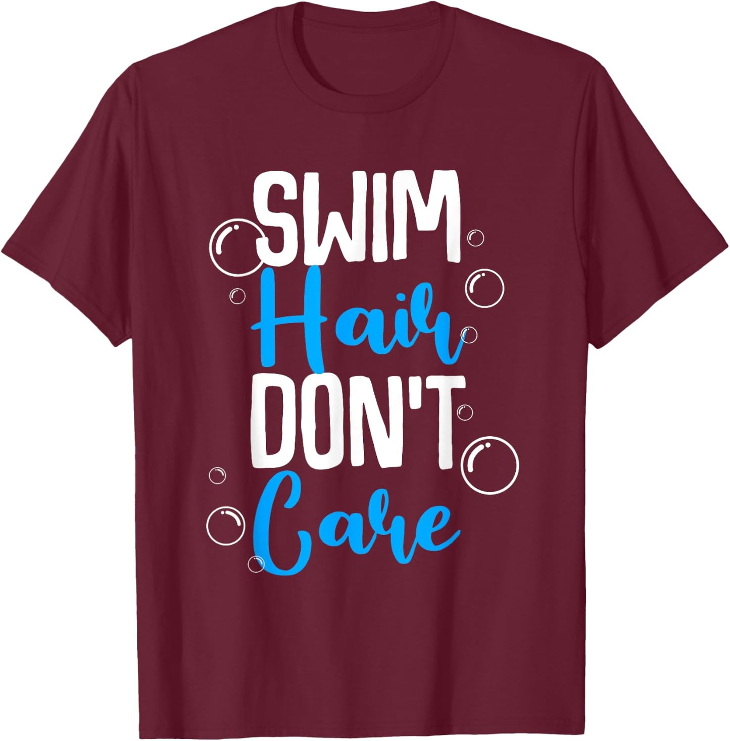 Funny Swim Hair Don't Care Gift | Cute Swimming Men Women T-Shirt - T-Shirt | Maroon