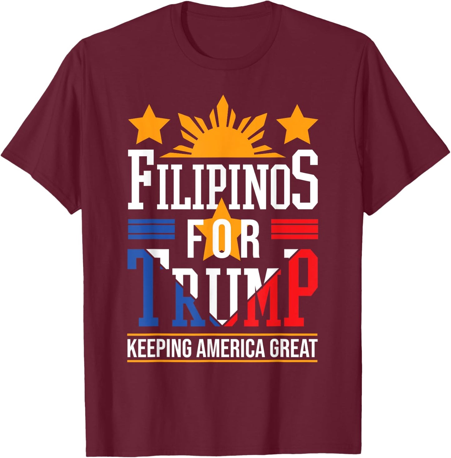 Filipinos For Trump Philippines Keeping America Great T-Shirt - T-Shirt | Maroon