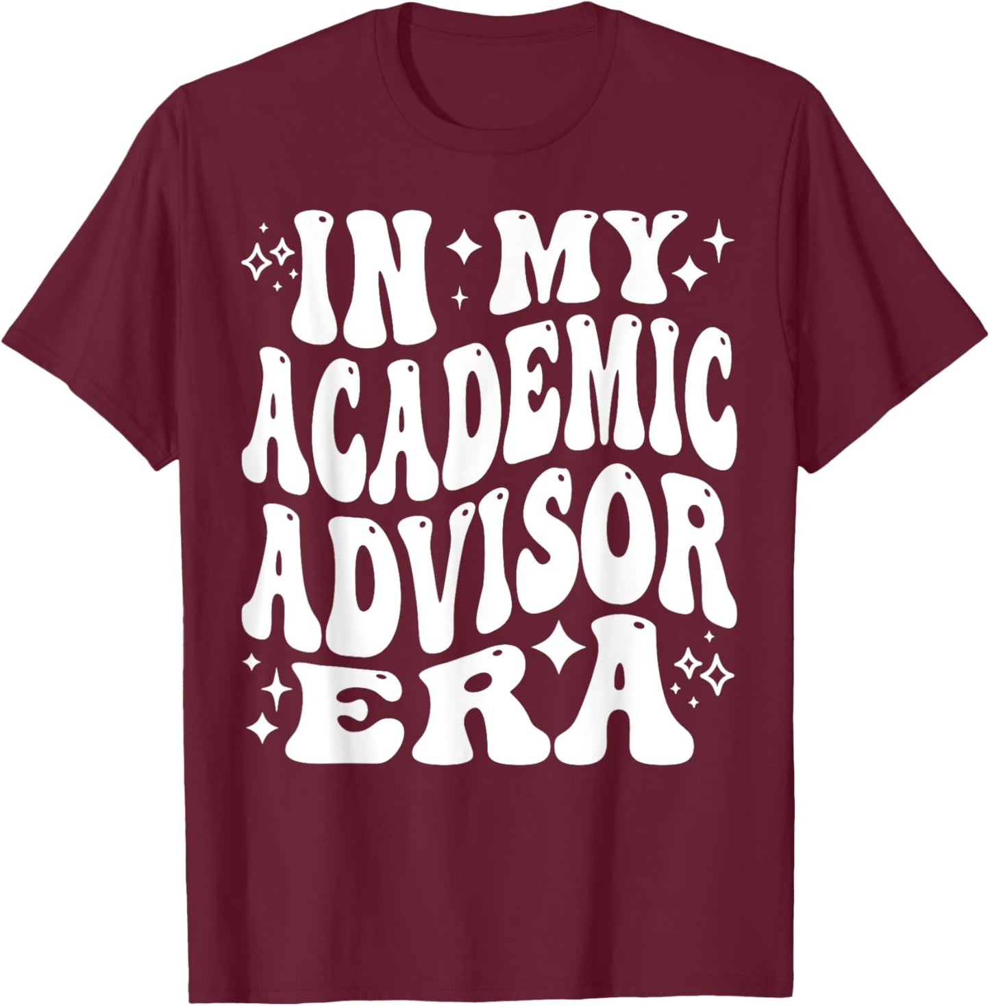 Addictive Designs School Merch In My Academic Advisor Era, College Student Advisor , Small, Black T-Shirt - T-Shirt | Maroon