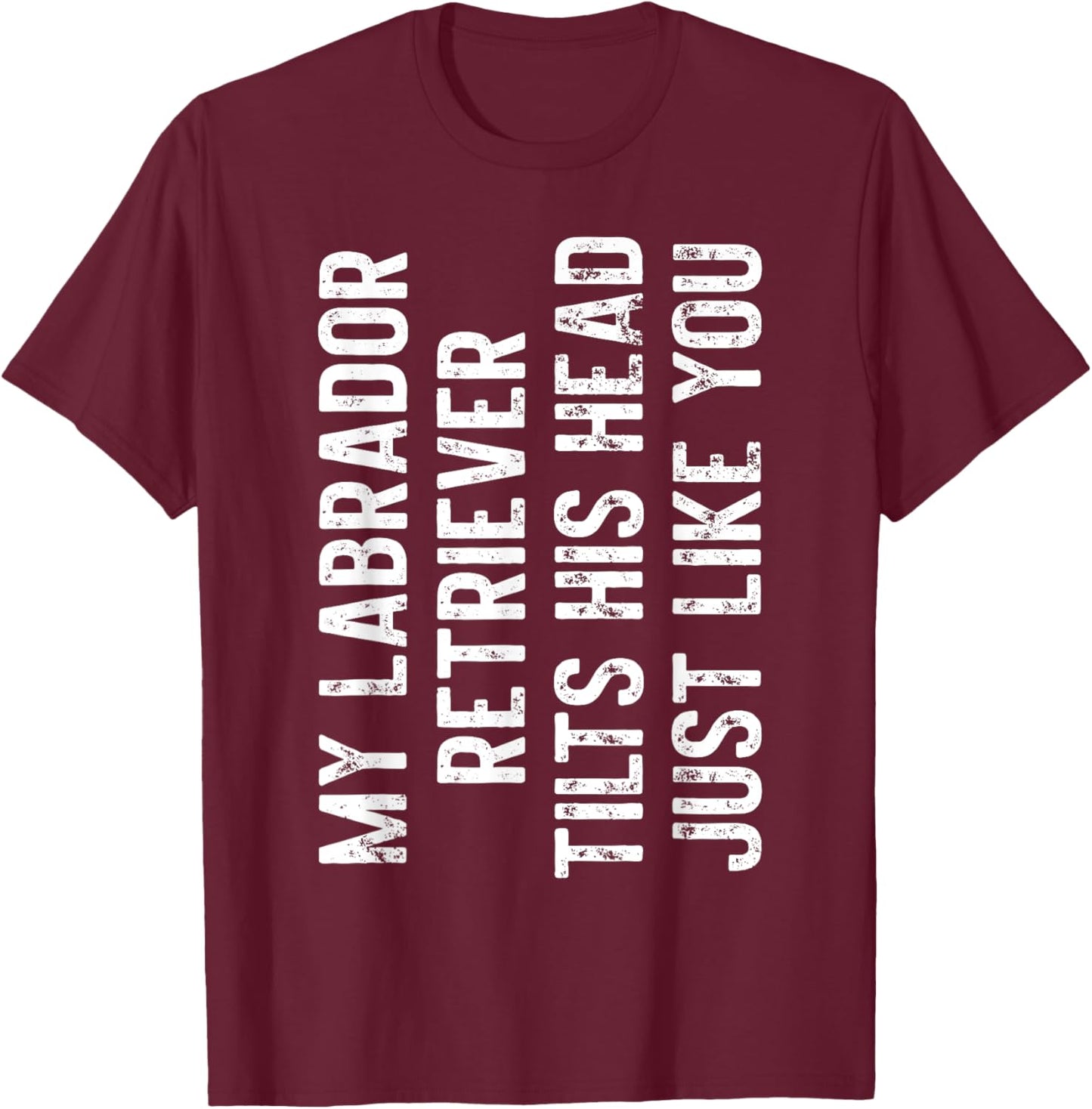 Labrador Retriever Tilts His Head Just Like You Dog Trainer Women Kids T-Shirt - T-Shirt | Maroon
