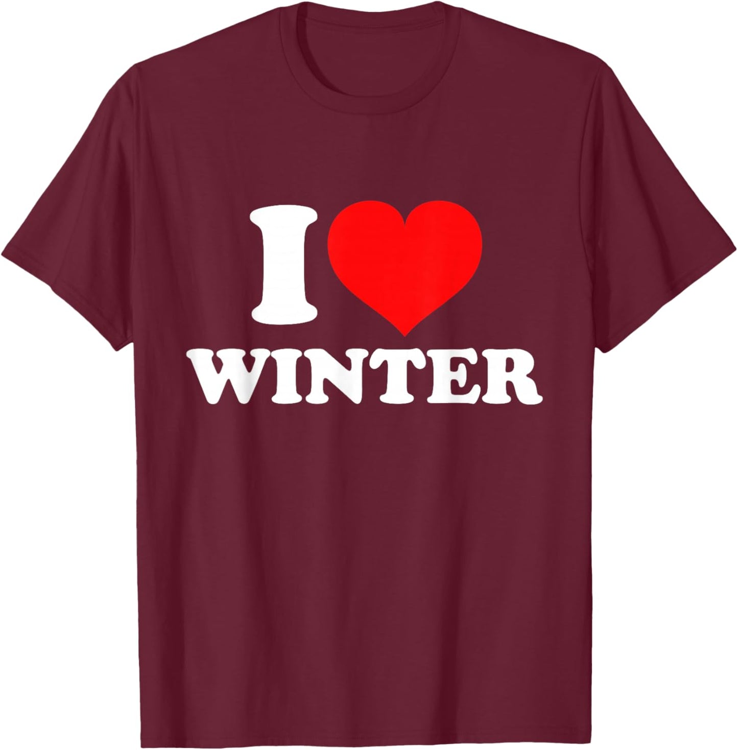 I Love Winter T-Shirt - T-Shirt | Maroon
