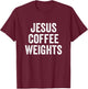 Jesus Coffee Weights Christian Workout Gym Fitness T-Shirt - T-Shirt | Maroon