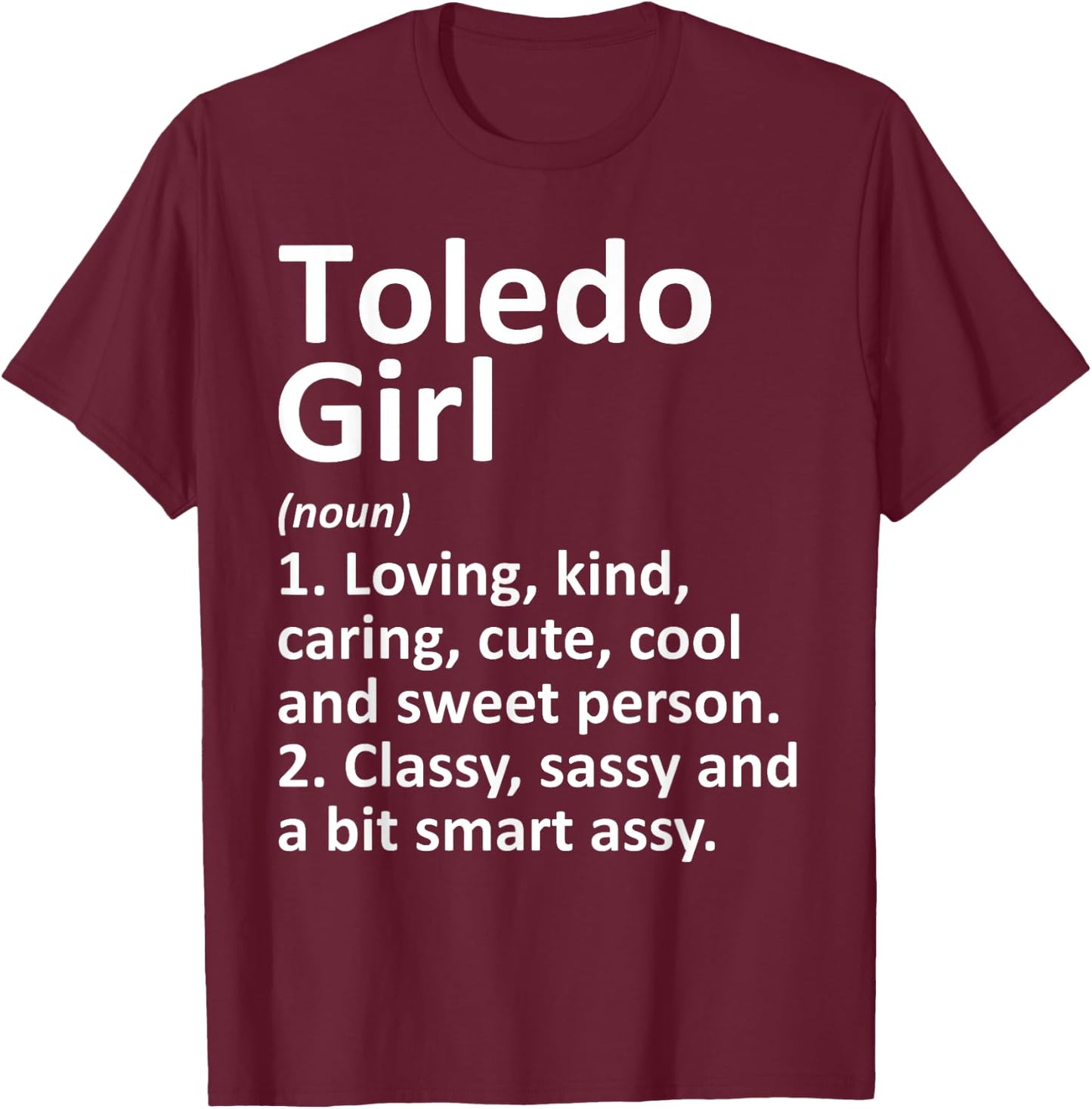 TOLEDO GIRL OH OHIO Funny City Home Roots Gift T-Shirt - T-Shirt | Maroon