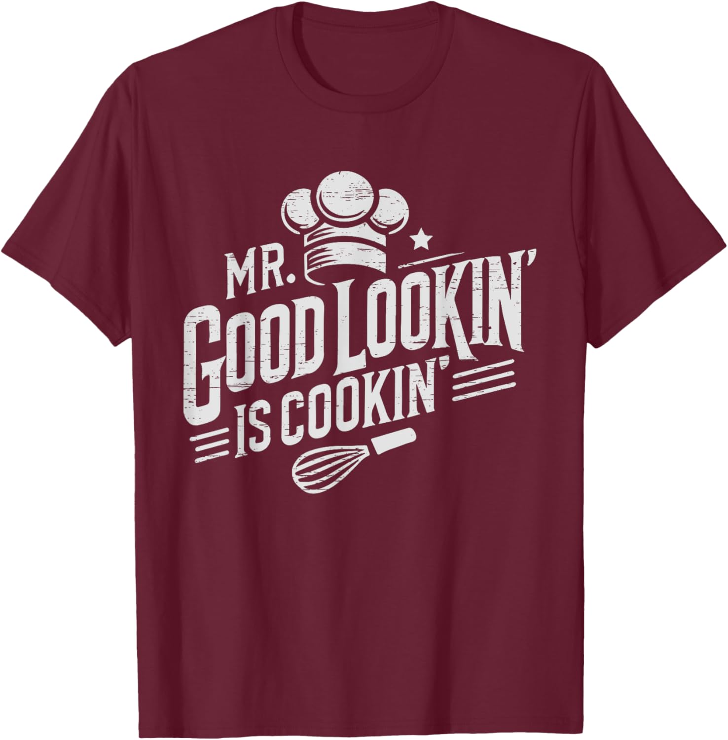 Mr. Good Lookin' Is Cookin' Cooking Culinary Arts Food T-Shirt - T-Shirt | Maroon