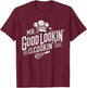 Mr. Good Lookin' Is Cookin' Cooking Culinary Arts Food T-Shirt - T-Shirt | Maroon