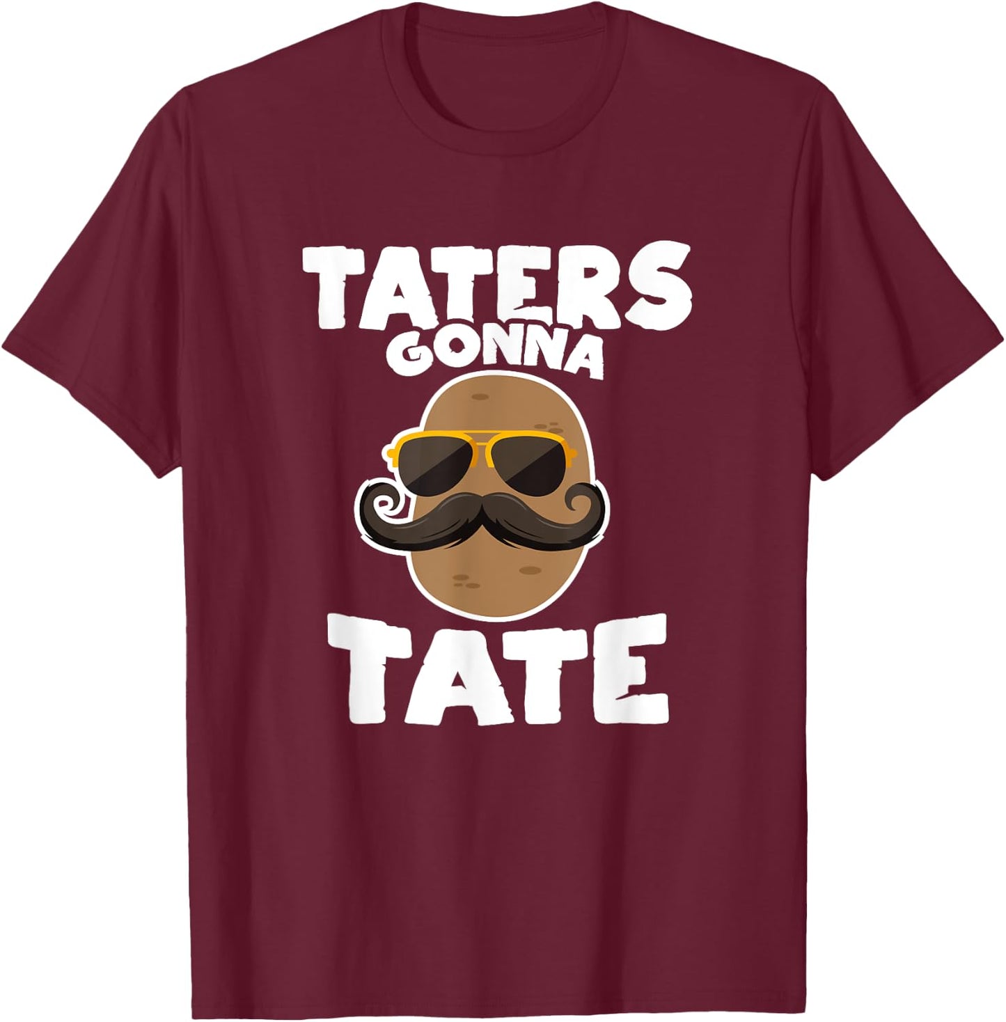Taters Gonna Tate Potato Squad Garden Pun Funny Gift T-Shirt - T-Shirt | Maroon