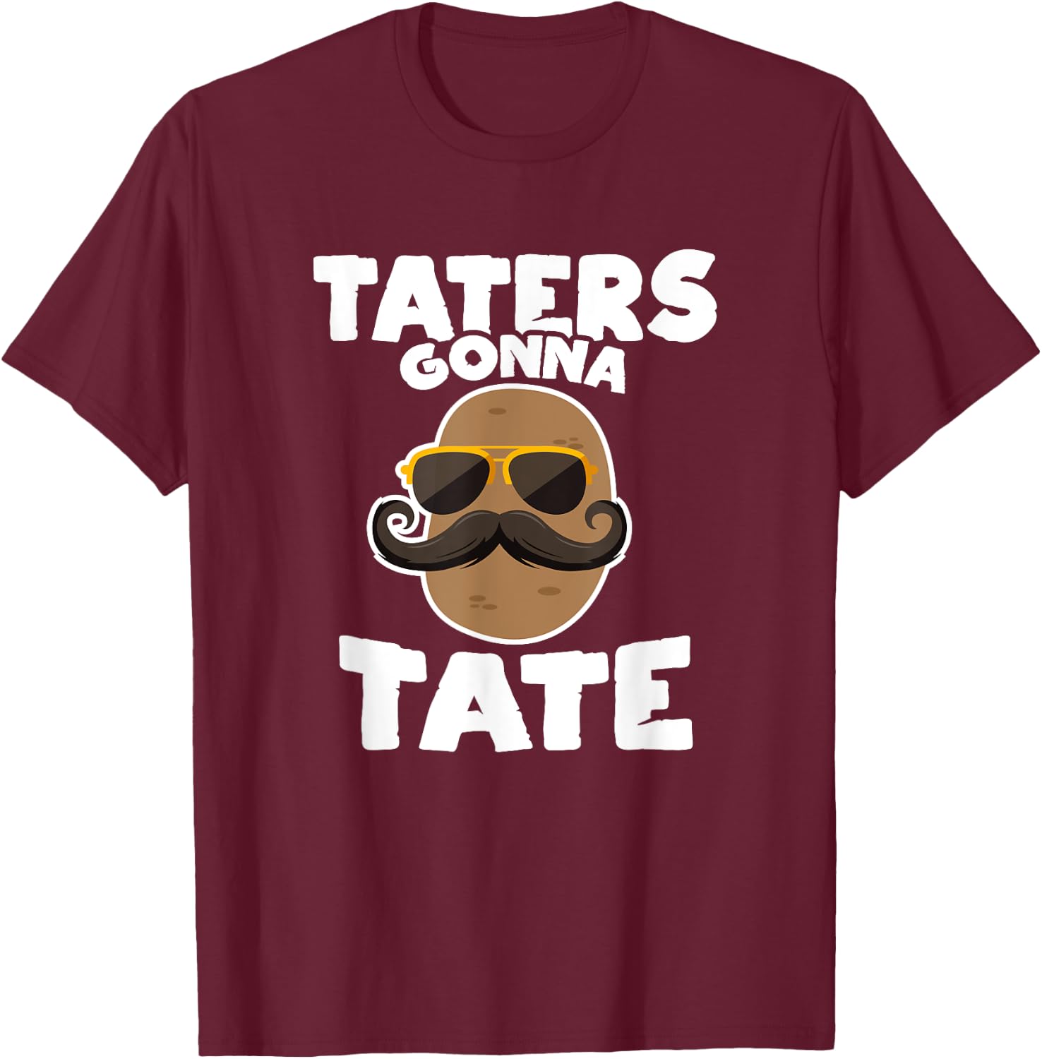 Taters Gonna Tate Potato Squad Garden Pun Funny Gift T-Shirt - T-Shirt | Maroon