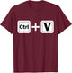 Ctrl V Funny Family Matching Copy Paste T-Shirt - T-Shirt | Maroon