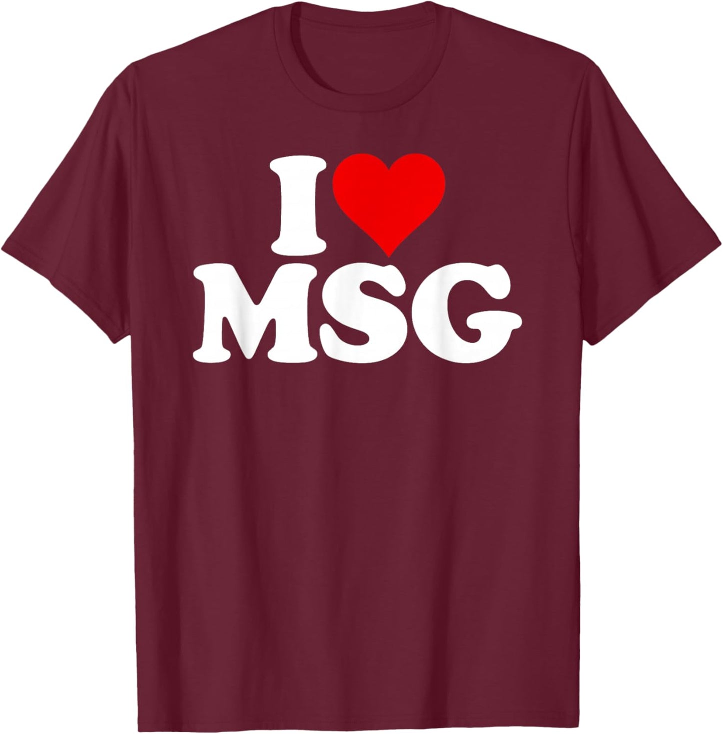 I Love Heart Msg Mono Sodium Glutamate Salt on Crack Flavor T-Shirt - T-Shirt | Maroon
