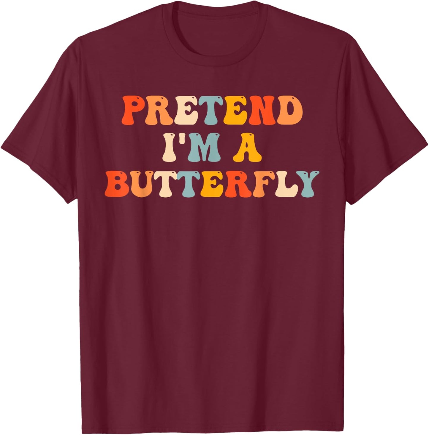 Pretend I'm A Butterfly Halloween Costume Butterfly Groovy T-Shirt - T-Shirt | Maroon