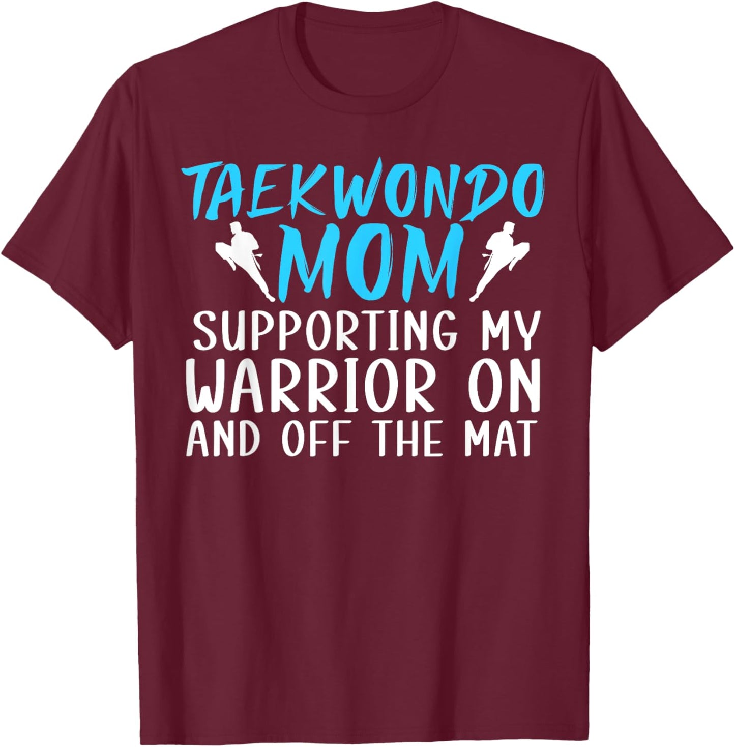 Proud Taekwondo Mom Taekwondo Mama Taekwondo Mother T-Shirt - T-Shirt | Maroon