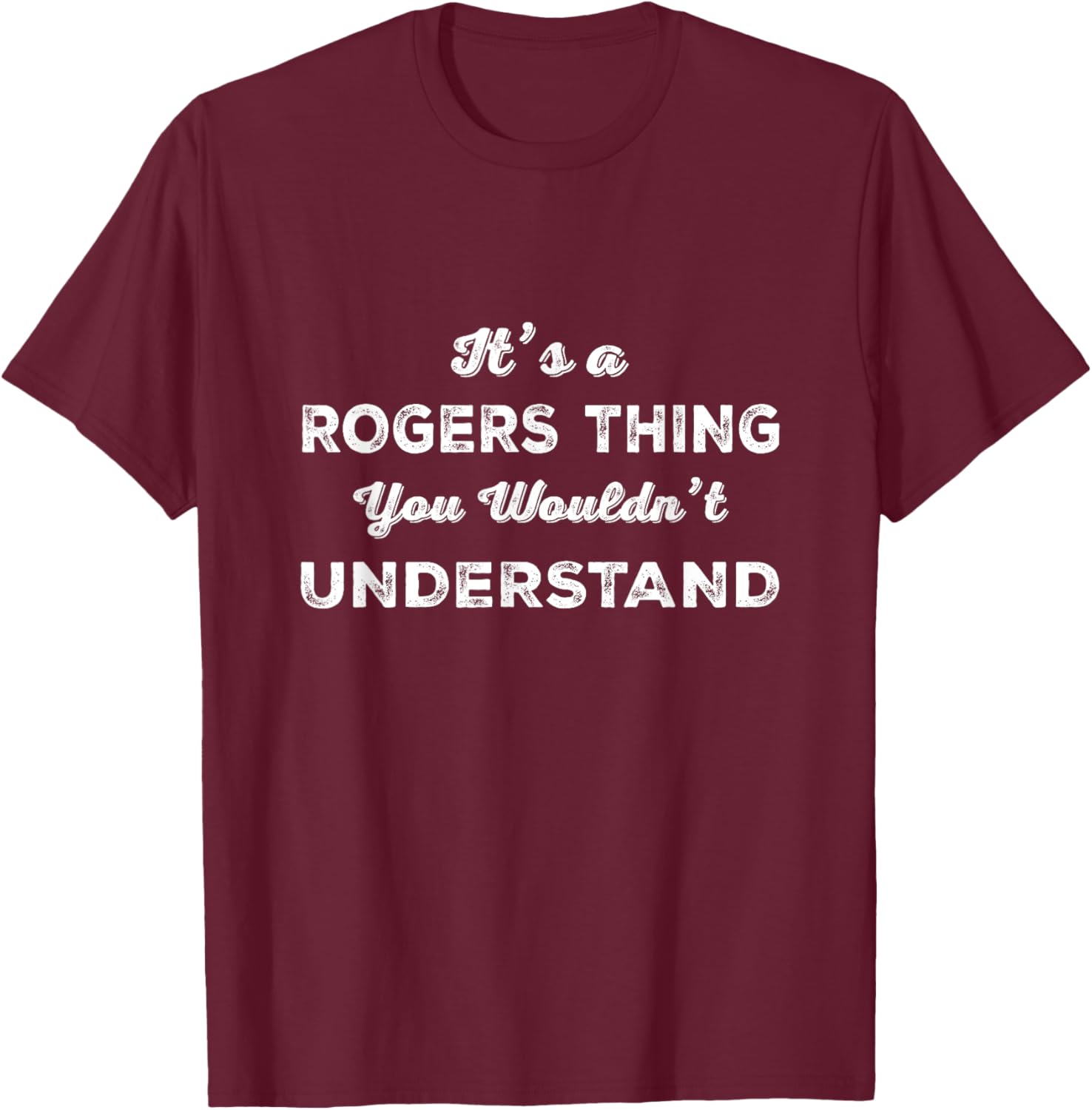 It's a Rogers Thing You Wouldn't Understand Matching Family T-Shirt - T-Shirt | Maroon