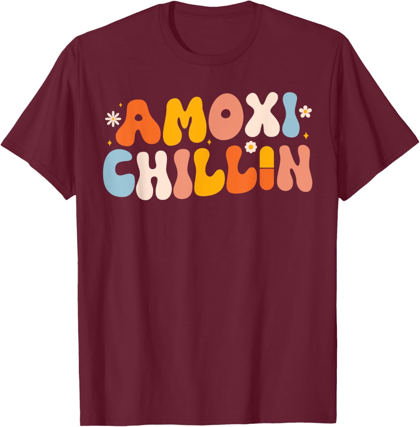 Amoxi-Chillin Funny Pharmacy Technician & Pharmacy Student T-Shirt - T-Shirt | Maroon
