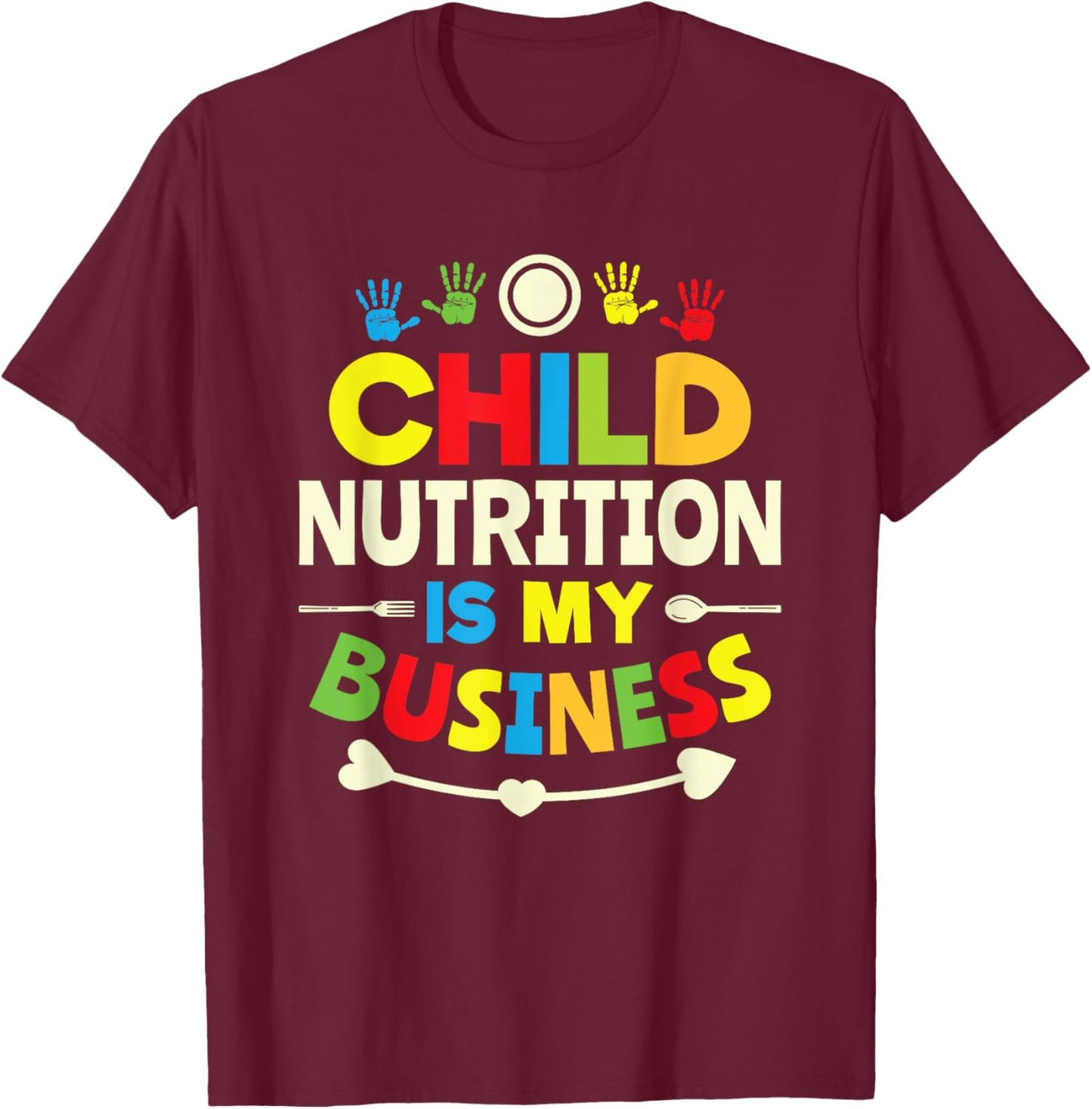 Child nutrition is my business cafeteria worker lunch lady T-Shirt - T-Shirt | Maroon
