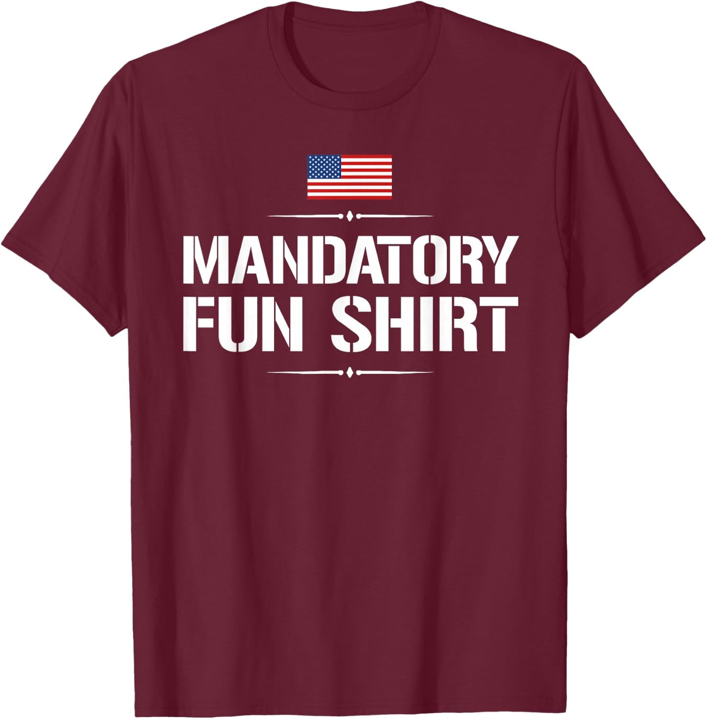 Mandatory Fun Shirt Funny Military T-Shirt - T-Shirt | Maroon