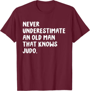 Never Underestimate An Old Man That Knows Judo T-Shirt - T-Shirt | Maroon