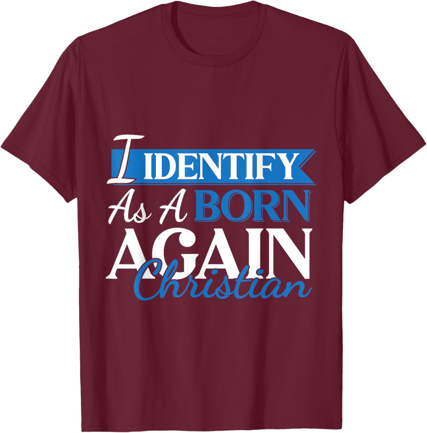 Urbanteesstore Christian Motivational 'I Identify As A Born Again Christian' - -Adults/Kids, Black, Small, Short Sleeve, Cotton 65% Polyester 35% T-Shirt - T-Shirt | Maroon