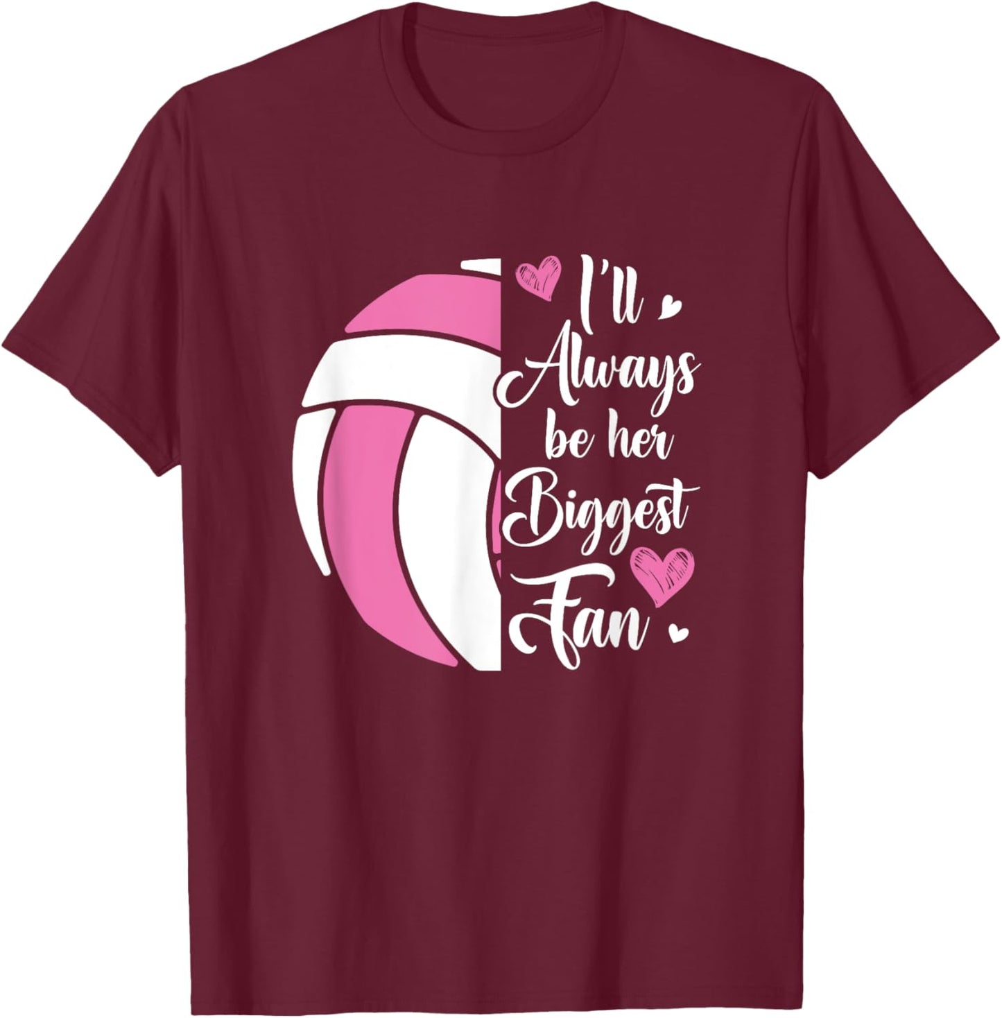 I'll Always Be Her Biggest Fan Volleyball For Mom Dad T-Shirt - T-Shirt | Maroon