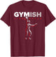 Gymish Lifestyle Weight Lifting Gym Men's Funny Workout T-Shirt - T-Shirt | Maroon