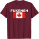 Fukeneh Canada Flag - Humorous Fun Slang Accent T-Shirt - T-Shirt | Maroon