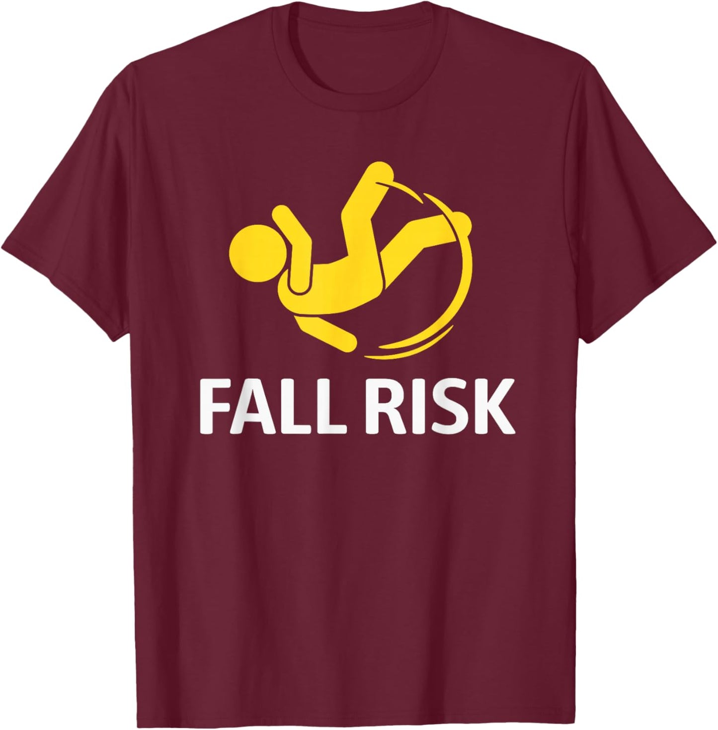 Fall Risk Balance Issues Funny Fall Risk T-Shirt - T-Shirt | Maroon
