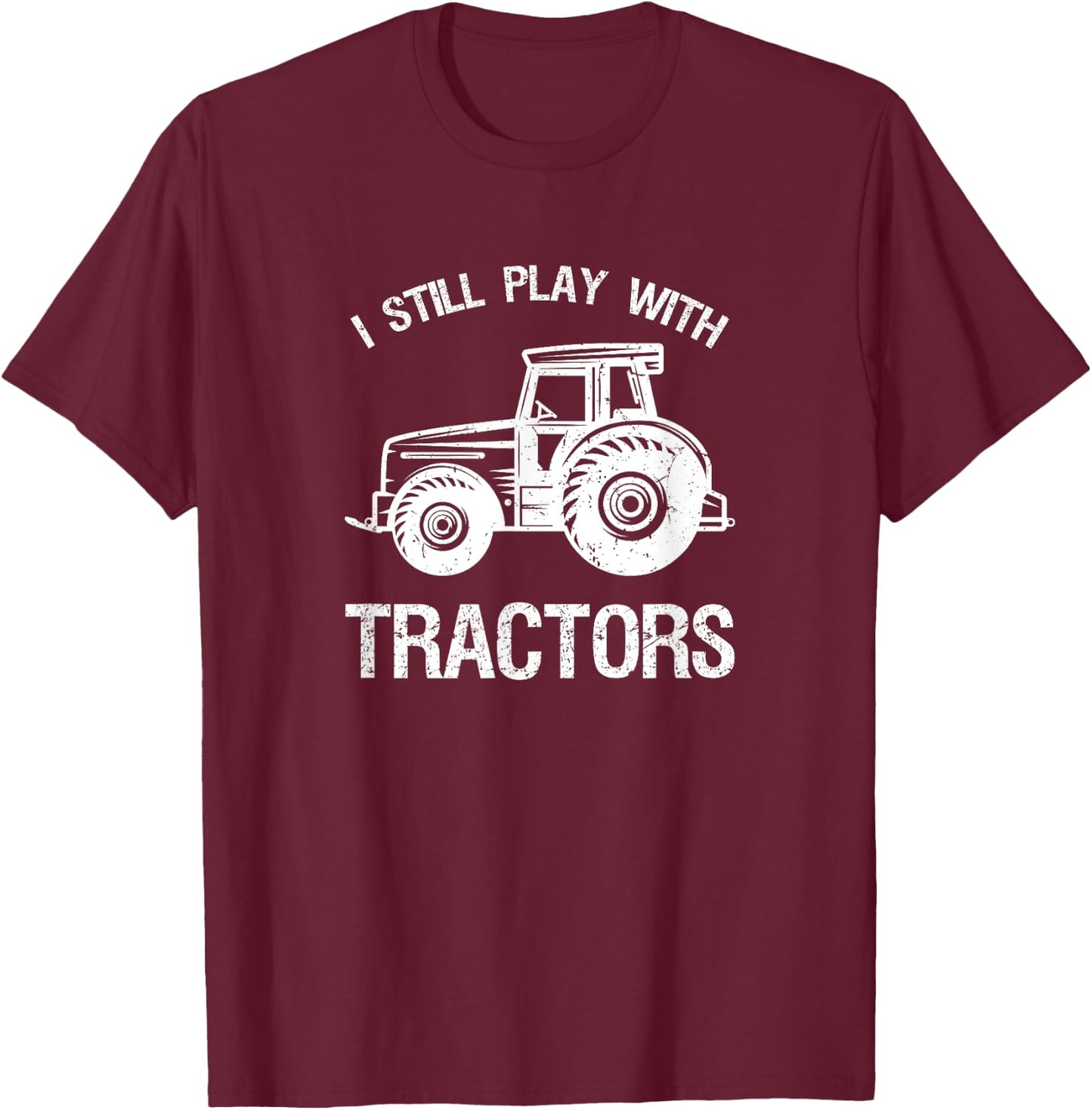 Funny play I still with tractor gift T-Shirt - T-Shirt | Maroon
