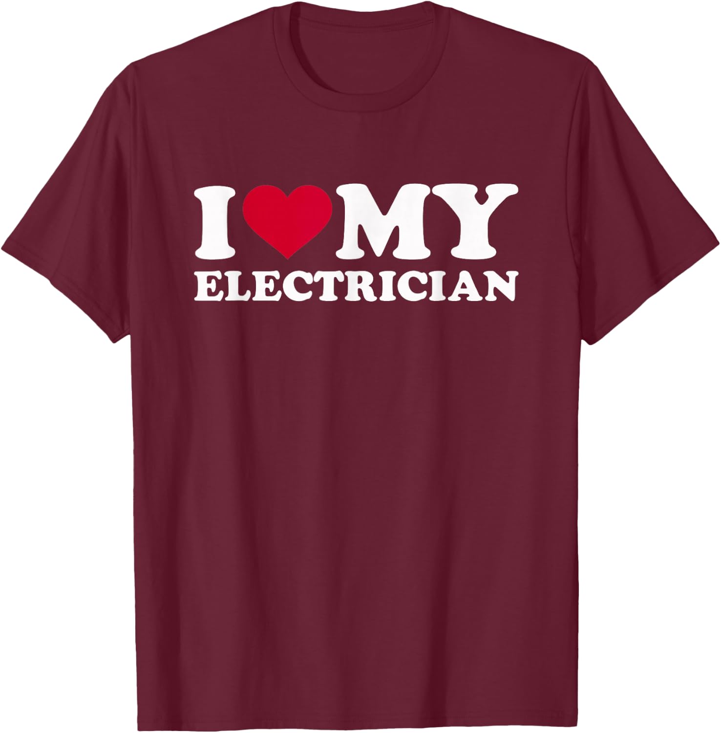 I love my electrician T-Shirt - T-Shirt | Maroon