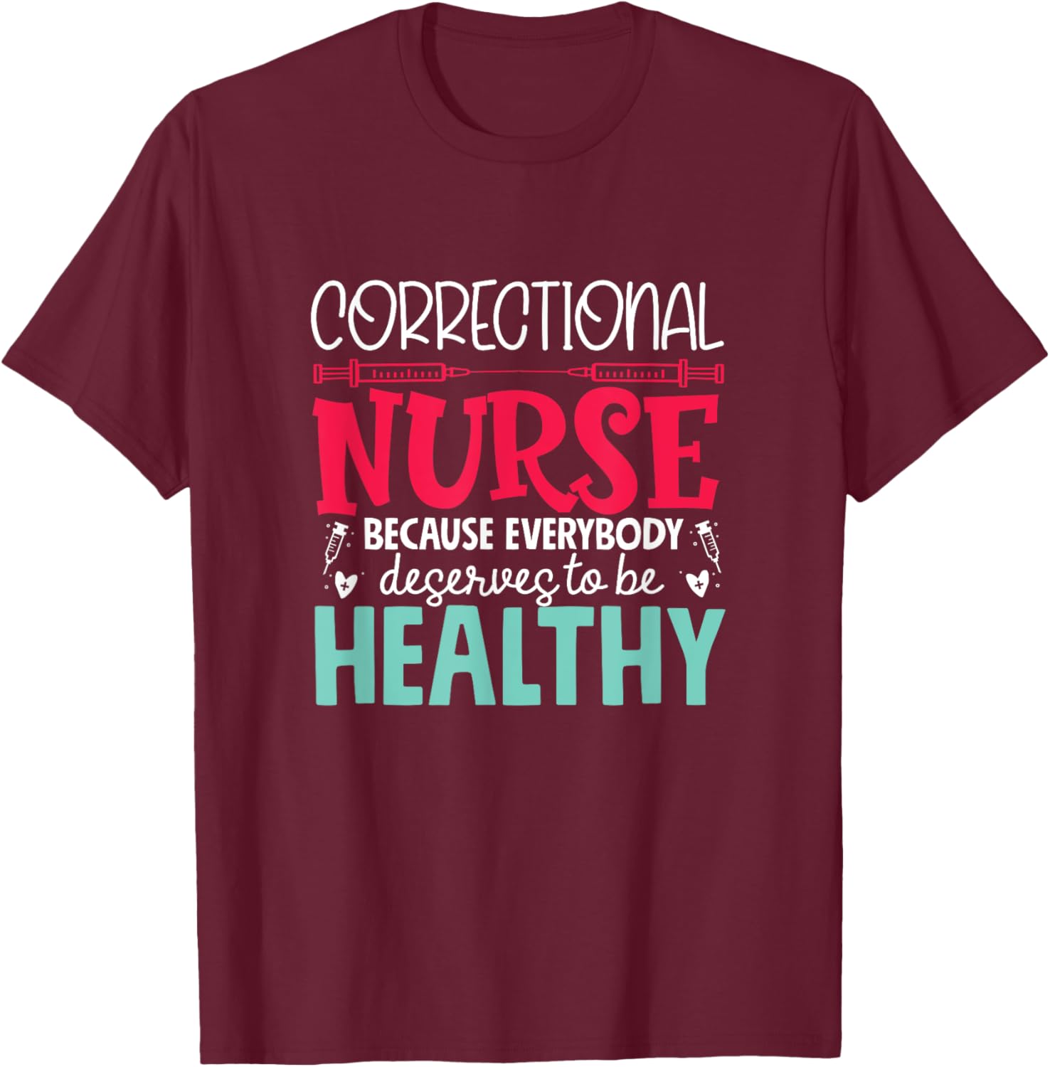 Correctional Nurse - Prison Nursing Design -Adults Black Short Sleeve Small T-Shirt - T-Shirt | Maroon
