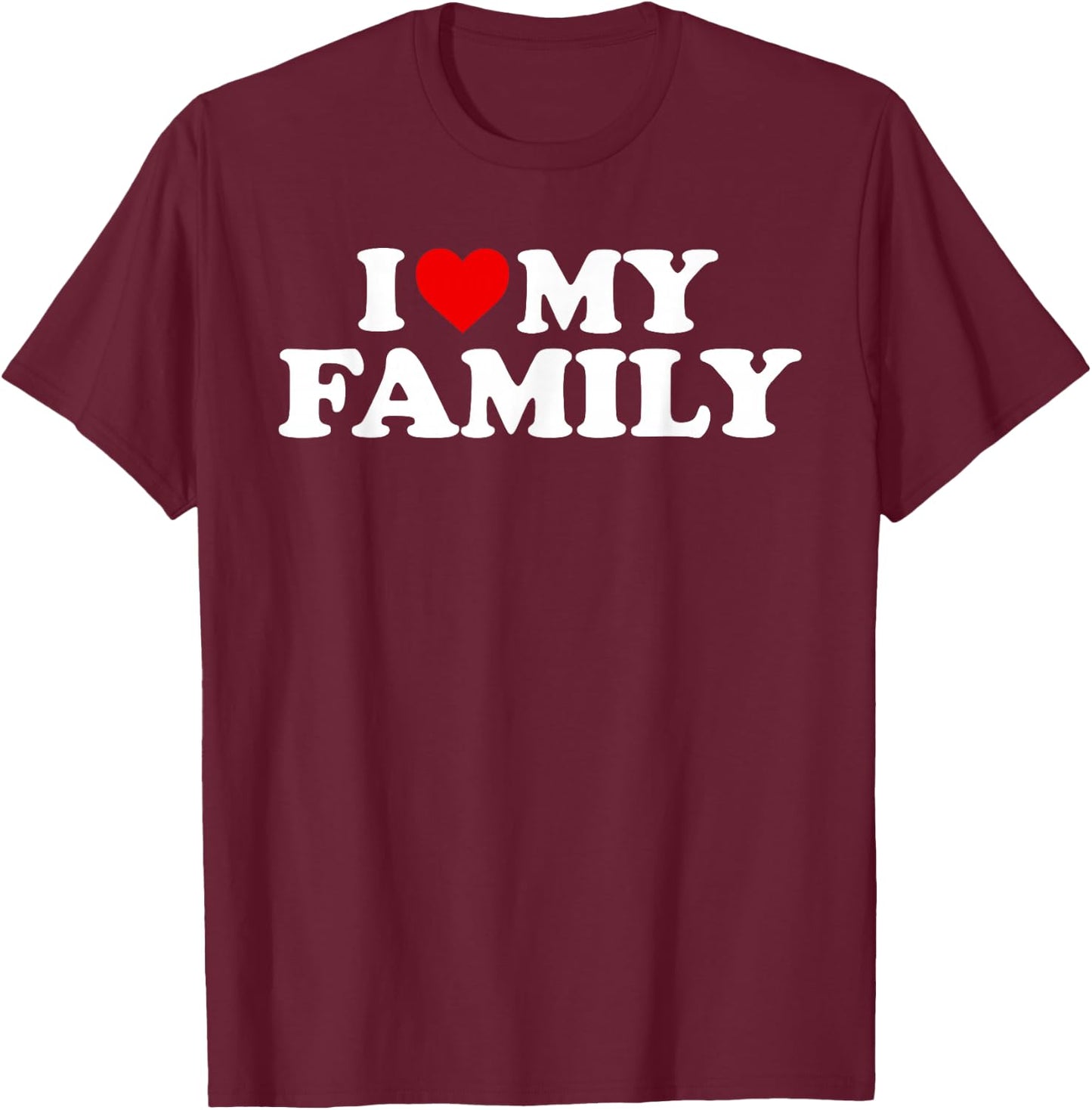 I Love My Family Design T-Shirt - T-Shirt | Maroon