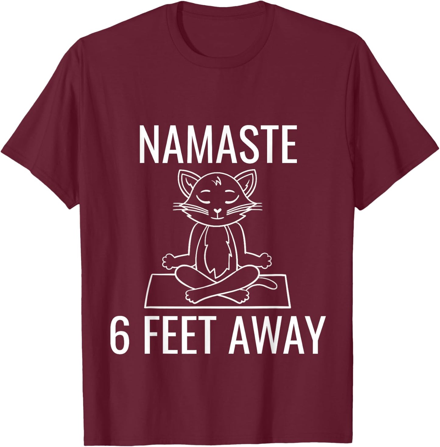 Namaste Six Feet Away Funny Cat Yoga Lover Men Women Kids T-Shirt - T-Shirt | Maroon