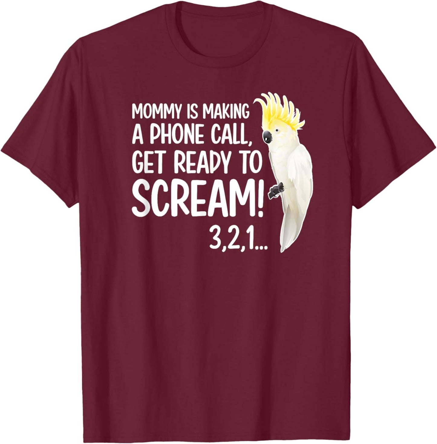 Cockatoo Owner Funny Cockatoo Lover Cockatoo Mom T-Shirt - T-Shirt | Maroon