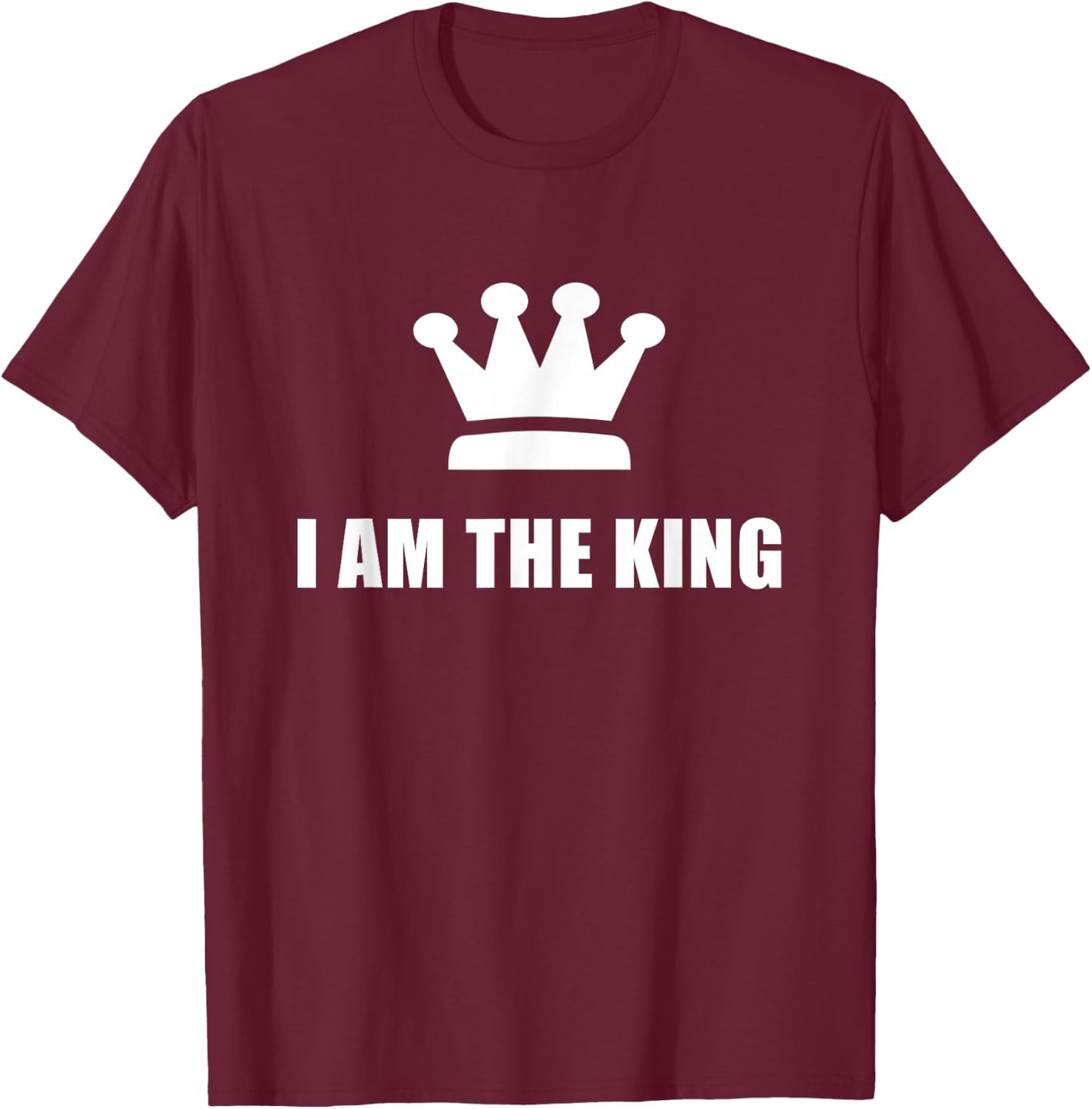 I am the King T-Shirt - T-Shirt | Maroon