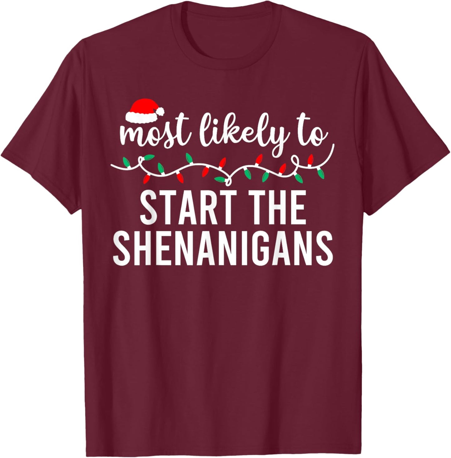 Most Likely to Christmas Shirt Matching Family Pajamas Funny T-Shirt - T-Shirt | Maroon