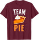 Team Pie Pumpkin Pie Squad Thanksgiving Family Dinner T-Shirt - T-Shirt | Maroon