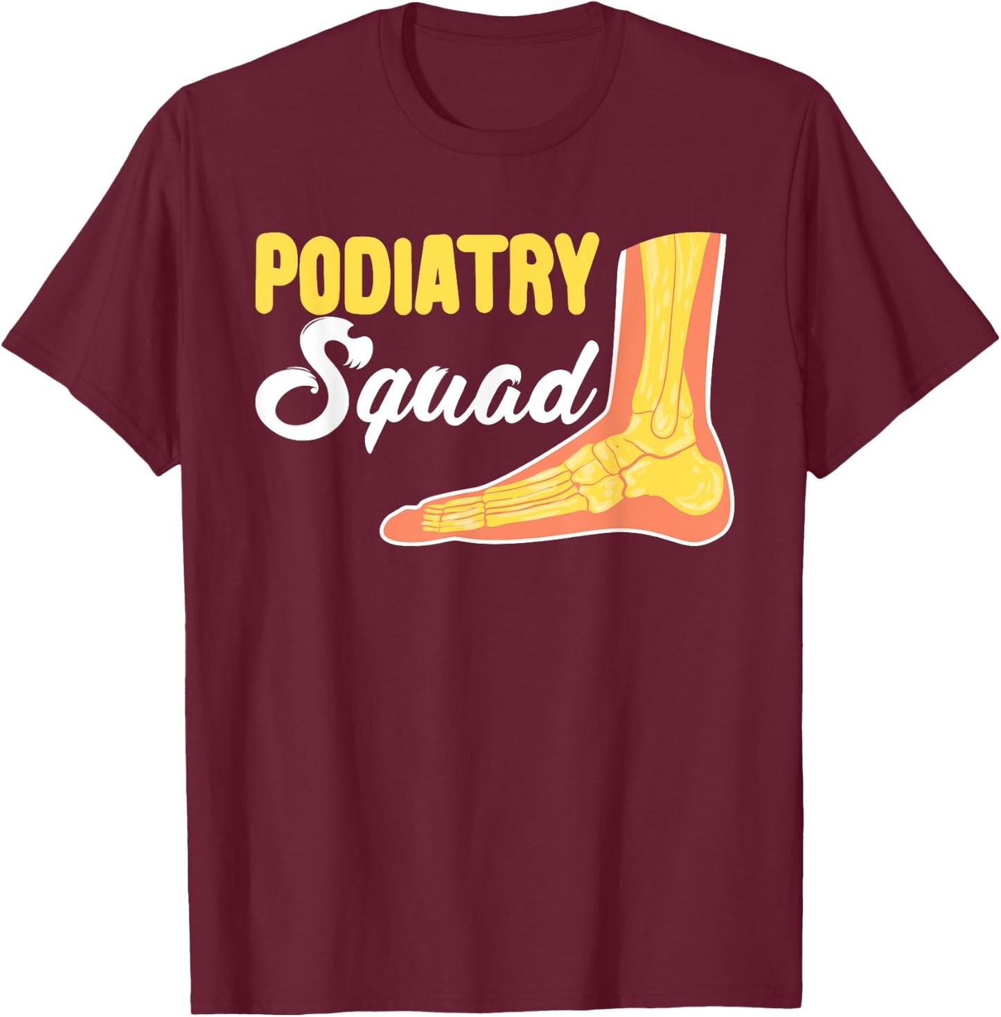 Podiatry Squad | Foot Doctor | Podiatrist T-Shirt - T-Shirt | Maroon