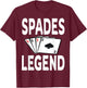 Funny Spades Legend Card Game Winner Winning Humor T-Shirt - T-Shirt | Maroon