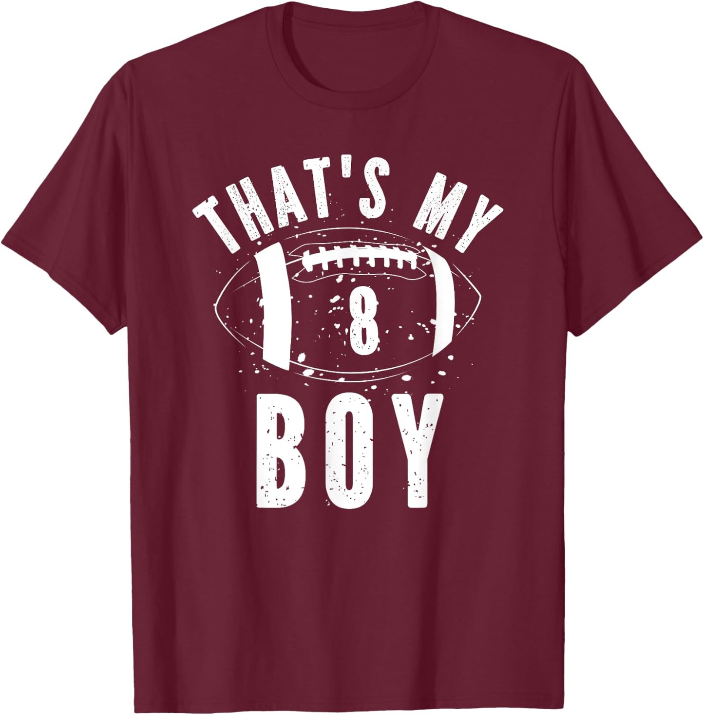 That's My Boy Football Number #8 T-Shirt - T-Shirt | Maroon