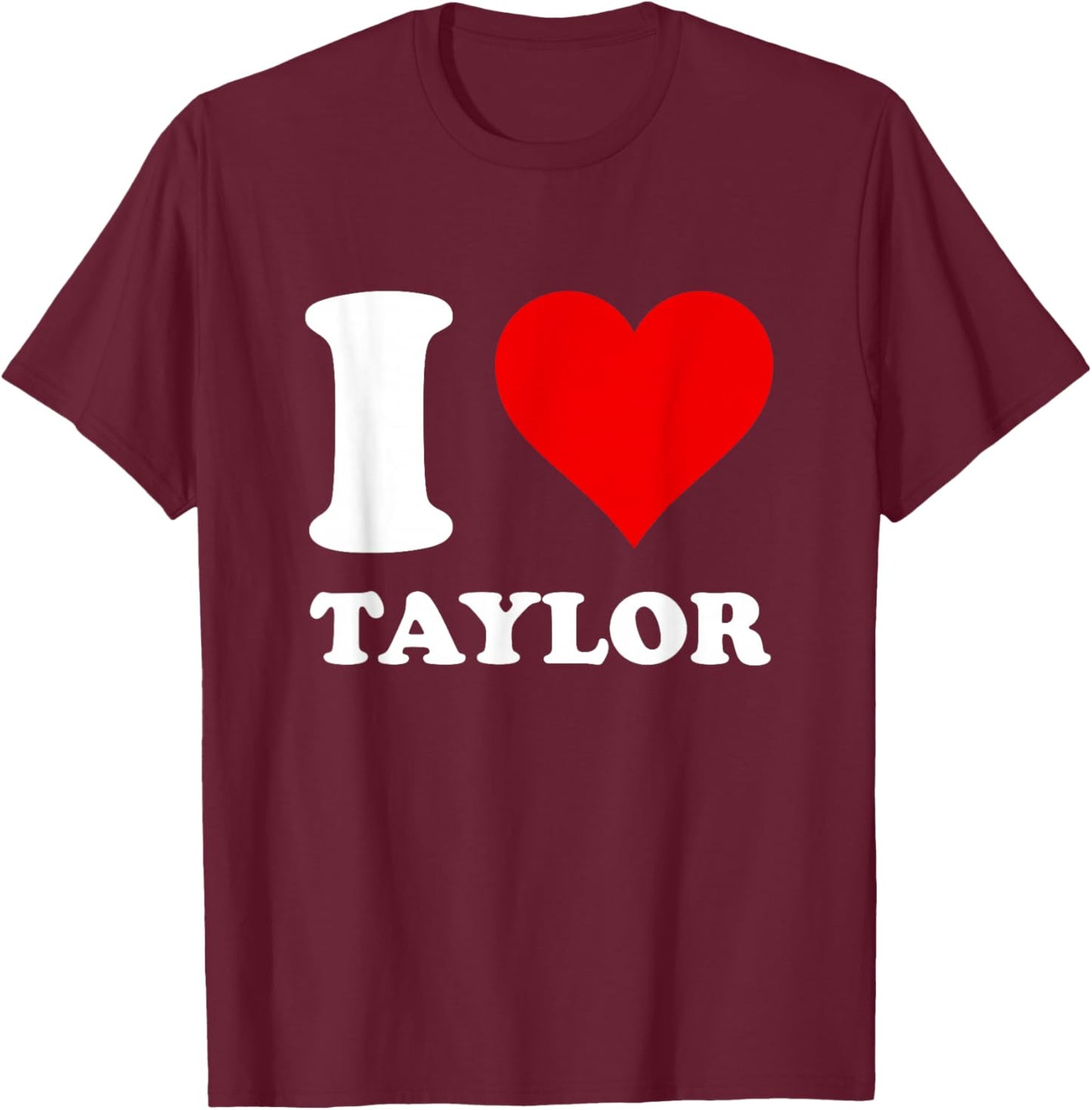 I Love Taylor T-Shirt - T-Shirt | Maroon