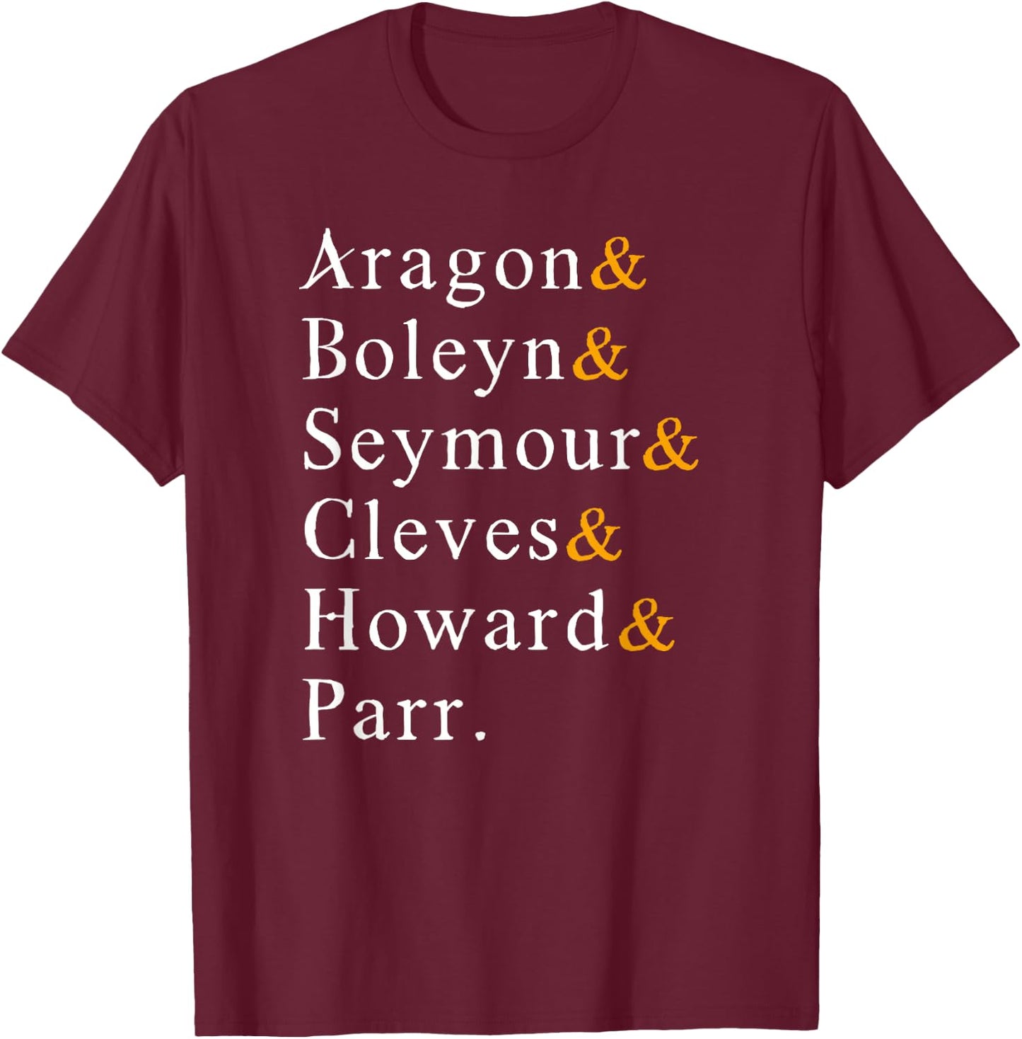 Six Wives of Henry VIII Funny English History Anne Boleyn T-Shirt - T-Shirt | Maroon